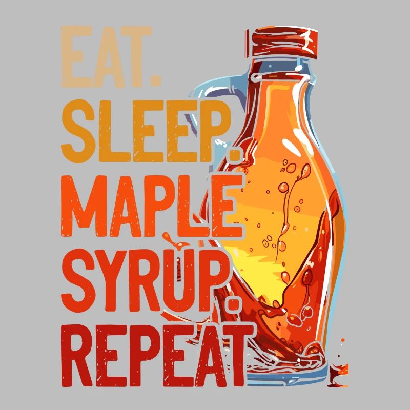 Maple Syrup Maple Sap Eat Sleep Maple Syrup Repeat