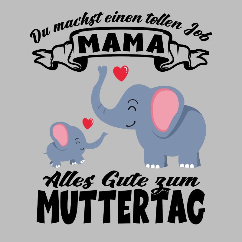 Du machst einen tollen Job Mama Muttertag Elefant