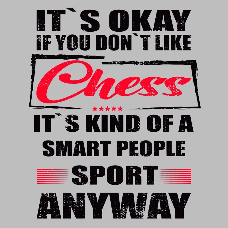 It's Okay If You Don't Like chess