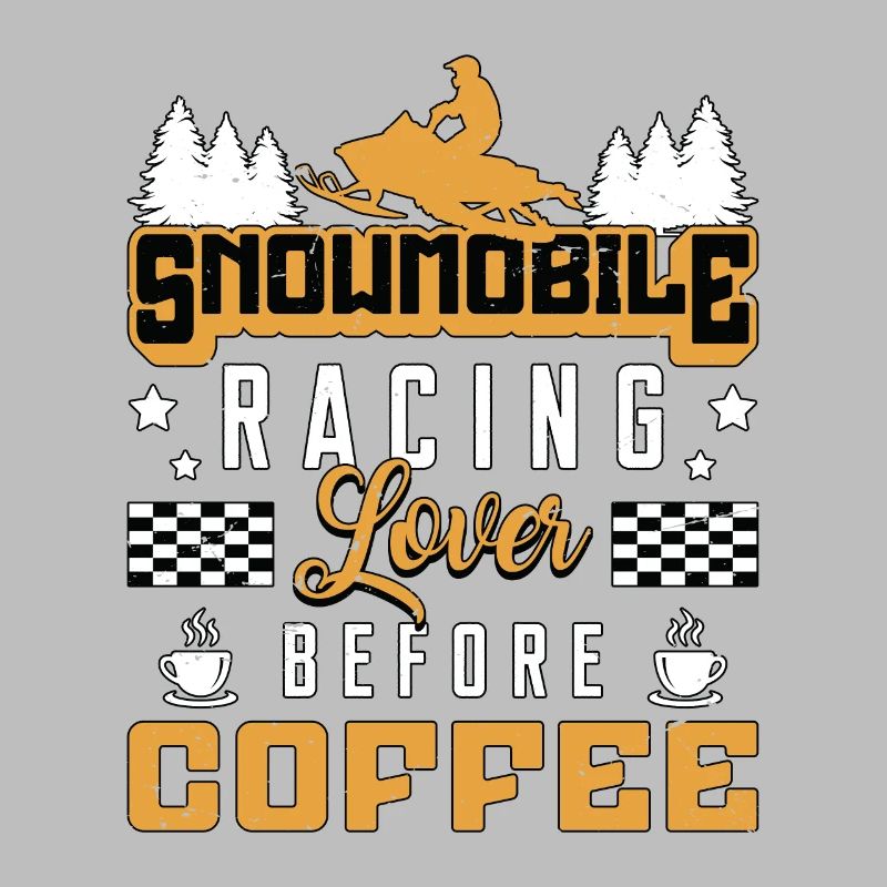 Snowmobile Racing Lover Before Snow Coffee Lover