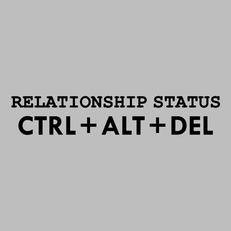 Relationship status CTRL ALT DELETE