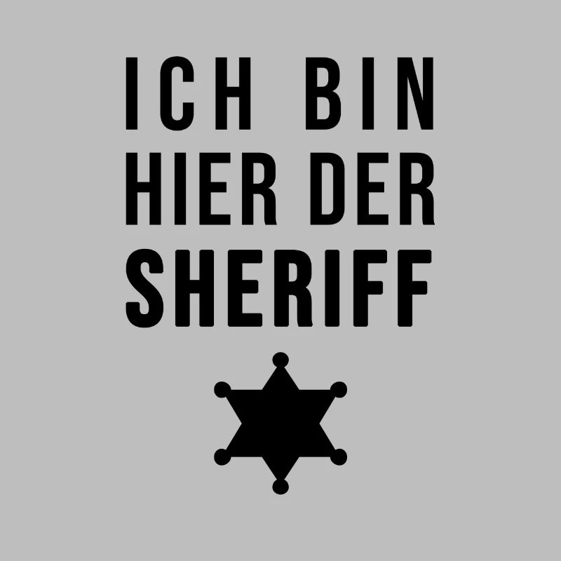 Ich bin hier der Sheriff