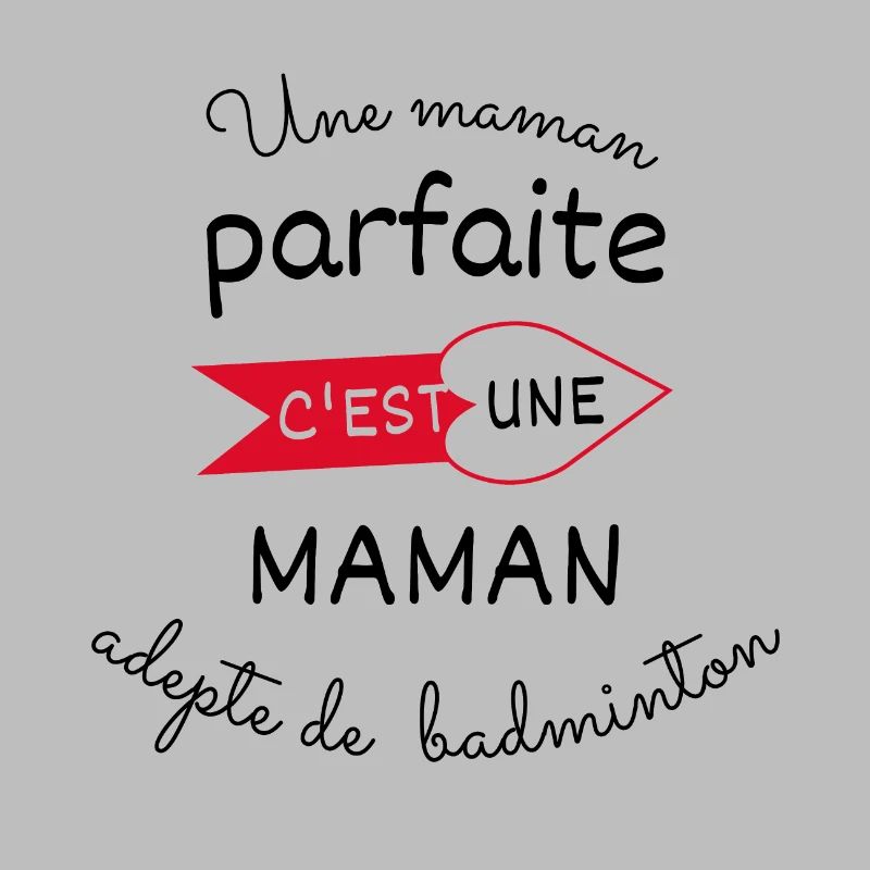 maman parfaite, maman adepte de badminton