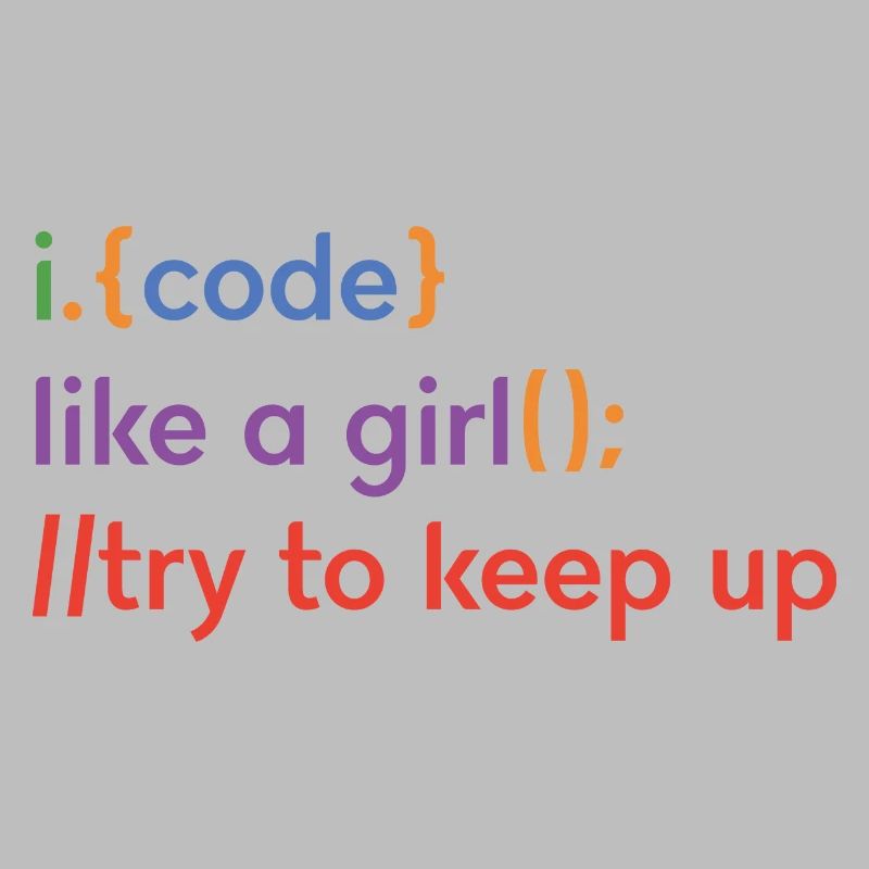 I Code Like A Girl Try To Keep Up Coder Programmer