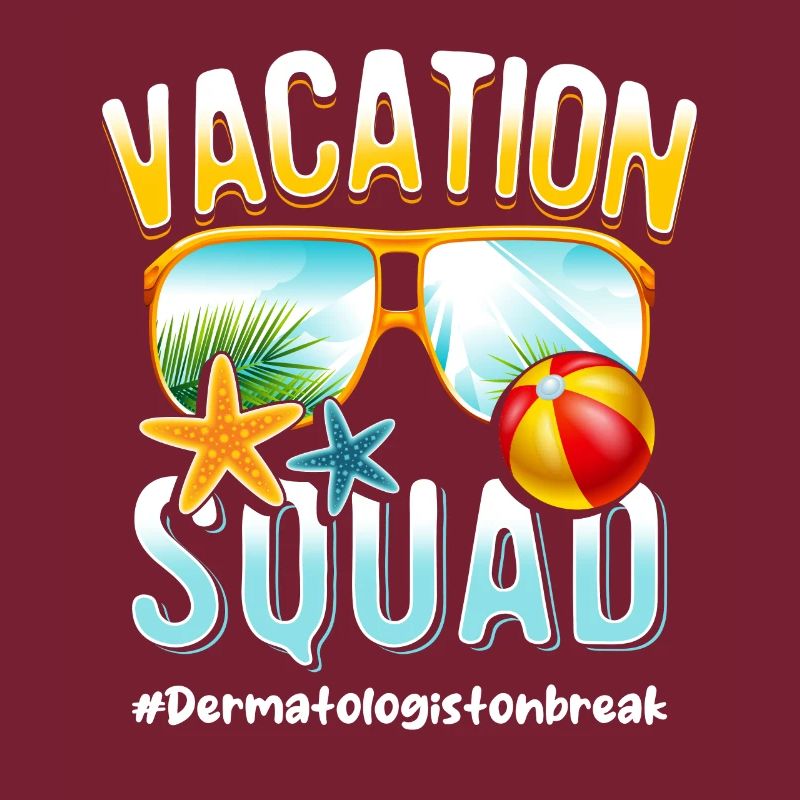 Dermatologe Vacation Squad #Dermatologistonbreak