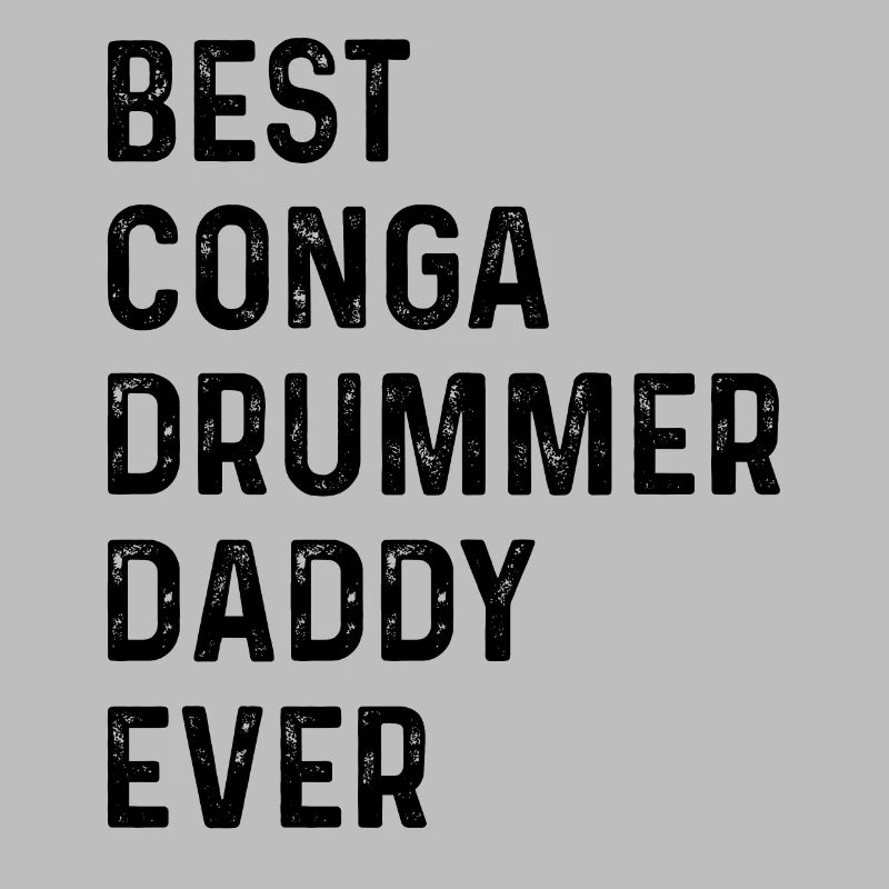Meilleur batteur de Conga Daddy Ever - Conga Drummer Dadd