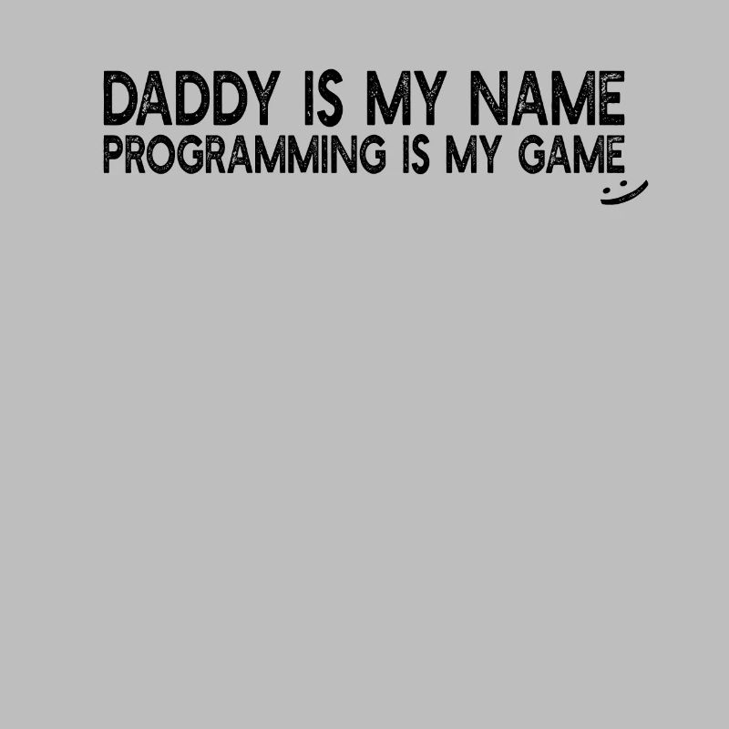 Programmeur Papa est mon nom La programmation est mon jeu