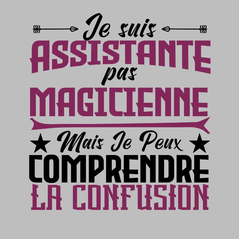 je suis Assistante pas magicienne.