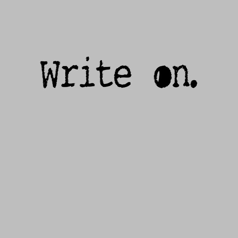 write onWriting/Writer : Write on.