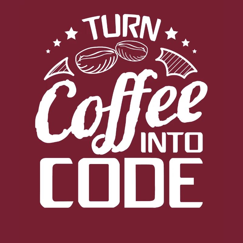 I Turn Coffee Into Code - Programmer Software