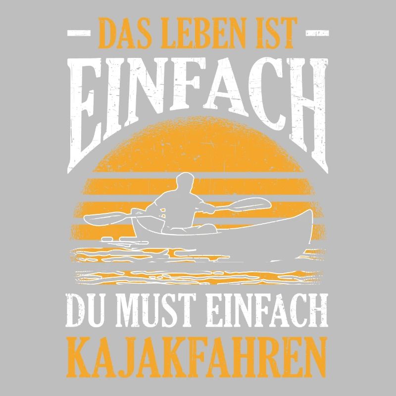 Das Leben Ist Einfach Du Must Einfach Kajakfahren