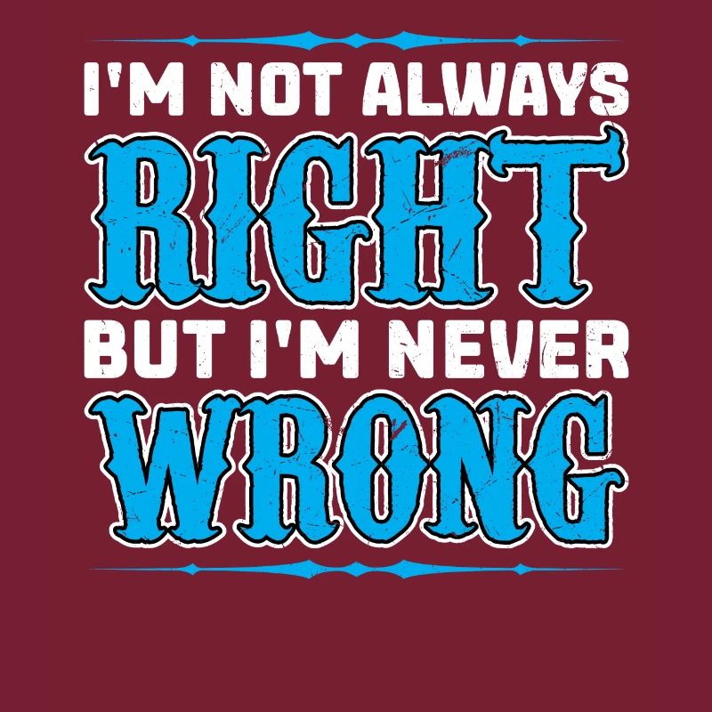 Always right never wrong design