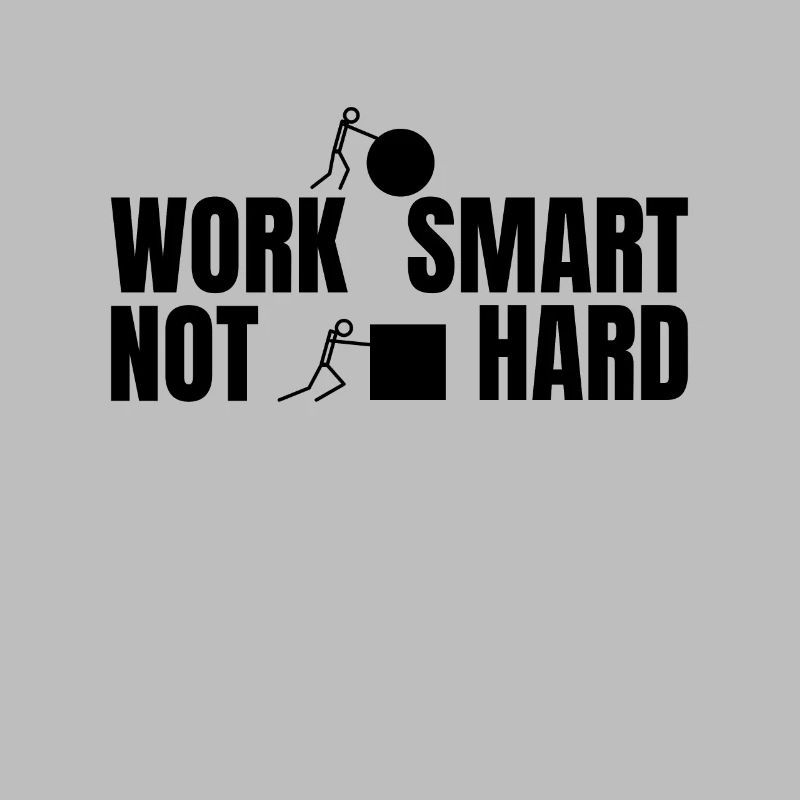 Work smart not hard - motivating saying
