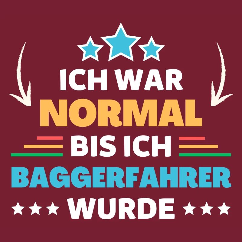 Ich war normal bis ich Baggerfahrer wurde
