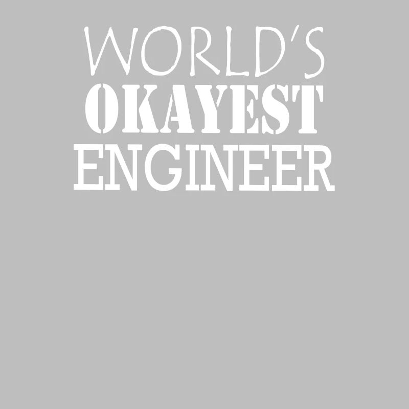 OKAYEST ENGINEER DER WELT