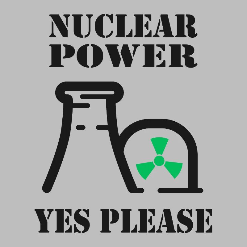 Nuclear Power, Yes Please, Nuclear Energy