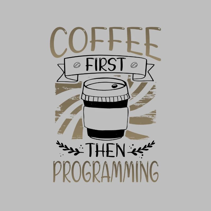 Programmer Gifts Coffee First then Programming