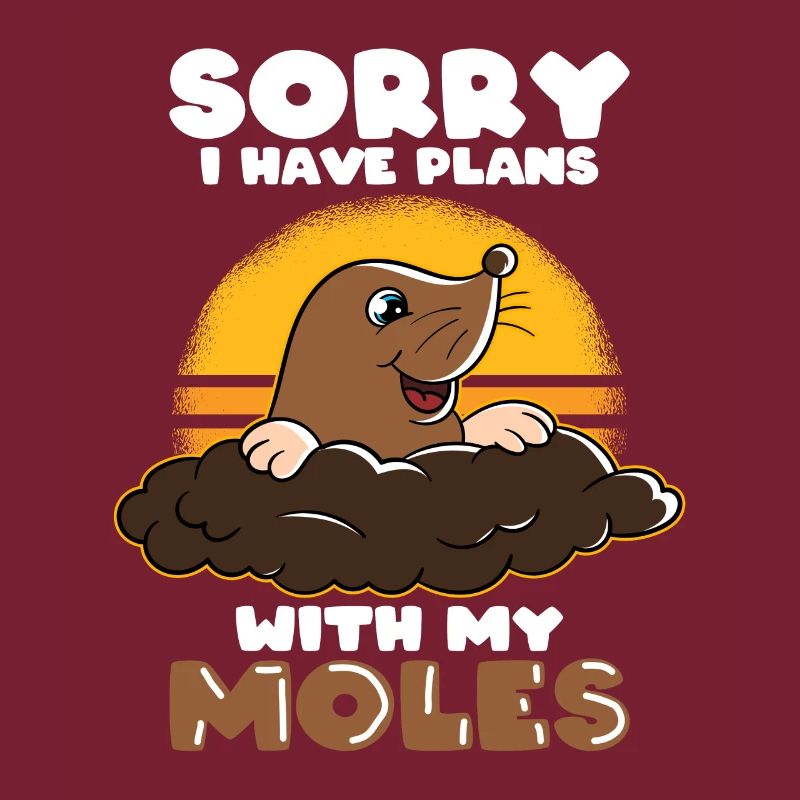 Sorry I have plans with mole