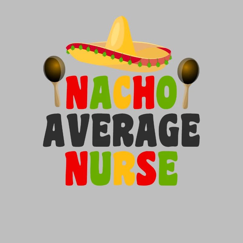 Nacho Average Nurse