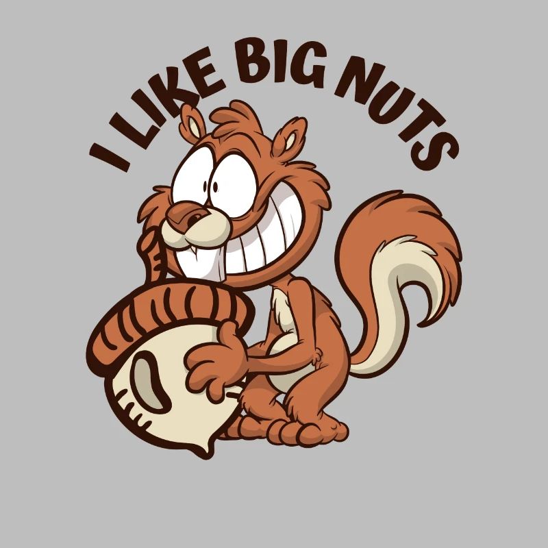 I Like Big Nuts Grauhörnchen Squirrel Eichhörnchen