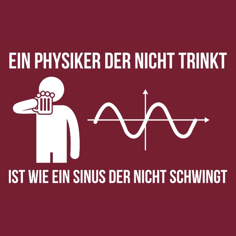 Physiker trinken und der Sinus schwingt!