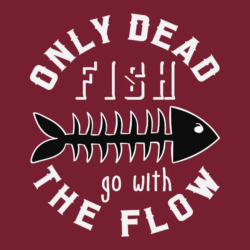 only dead fish go with the flow, Geschenk