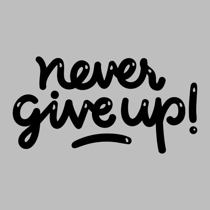 never give up