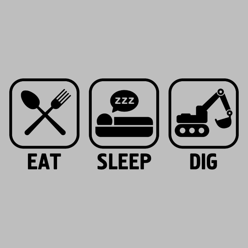 Eat sleep dig Geschenk Baggerfahrer Baggerführer