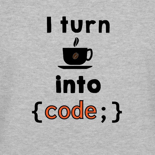 I turn coffee into code