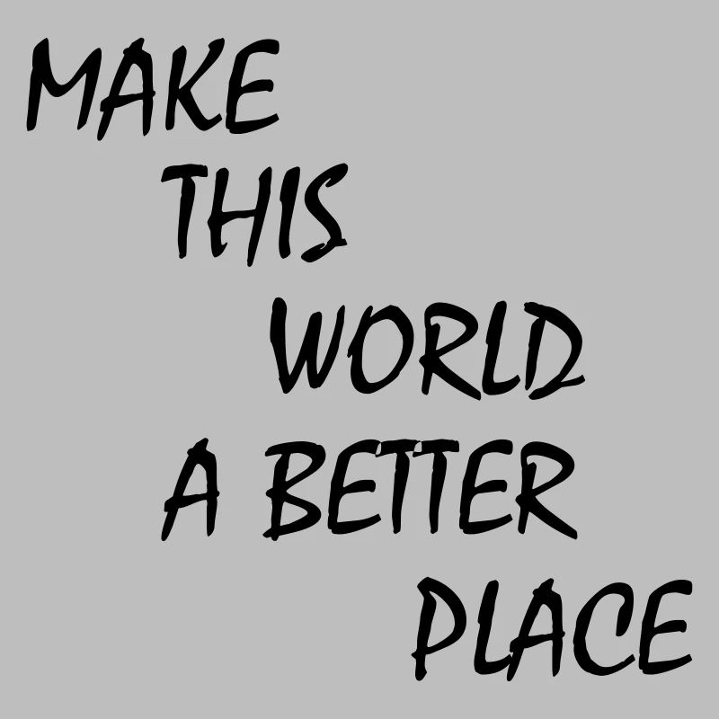 make this world a better place