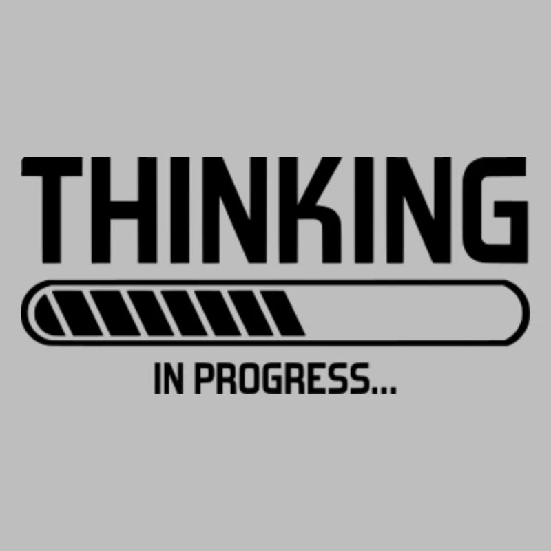 Thinking in Progress