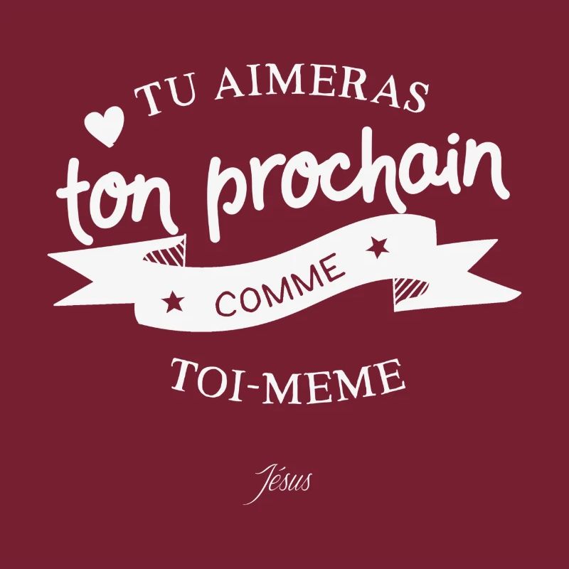 Tu aimeras ton prochain comme toi-même
