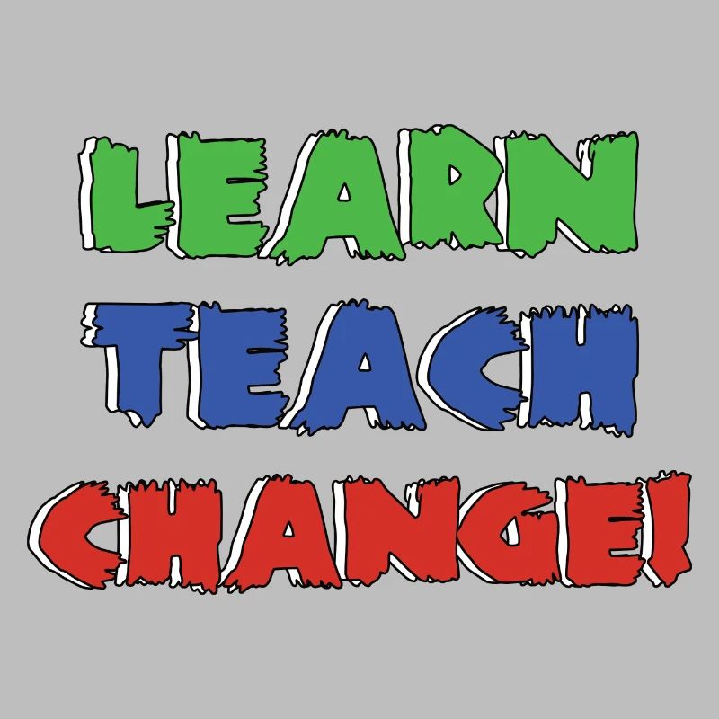 Learn Teach Change | Lernen Beibringen Verändern