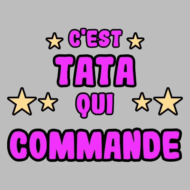 C'est tata qui commande