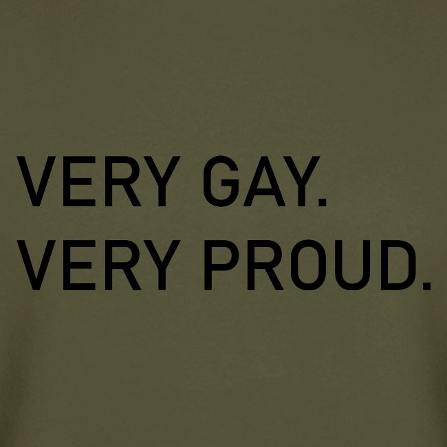 Very Gay. Very Proud.