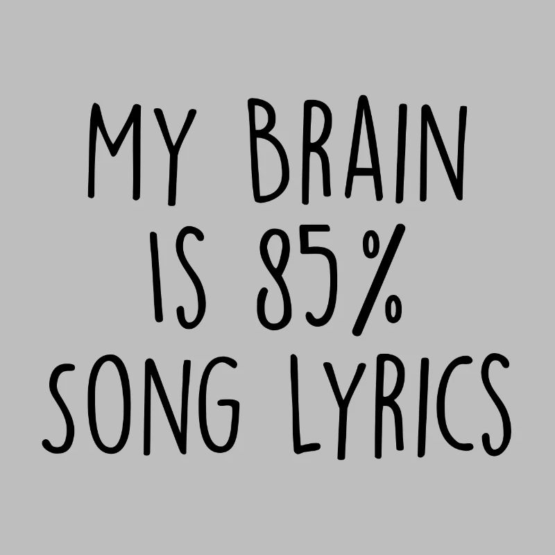 MON CERVEAU EST COMPOSÉ À 85% DE PAROLES DE CHANSONS
