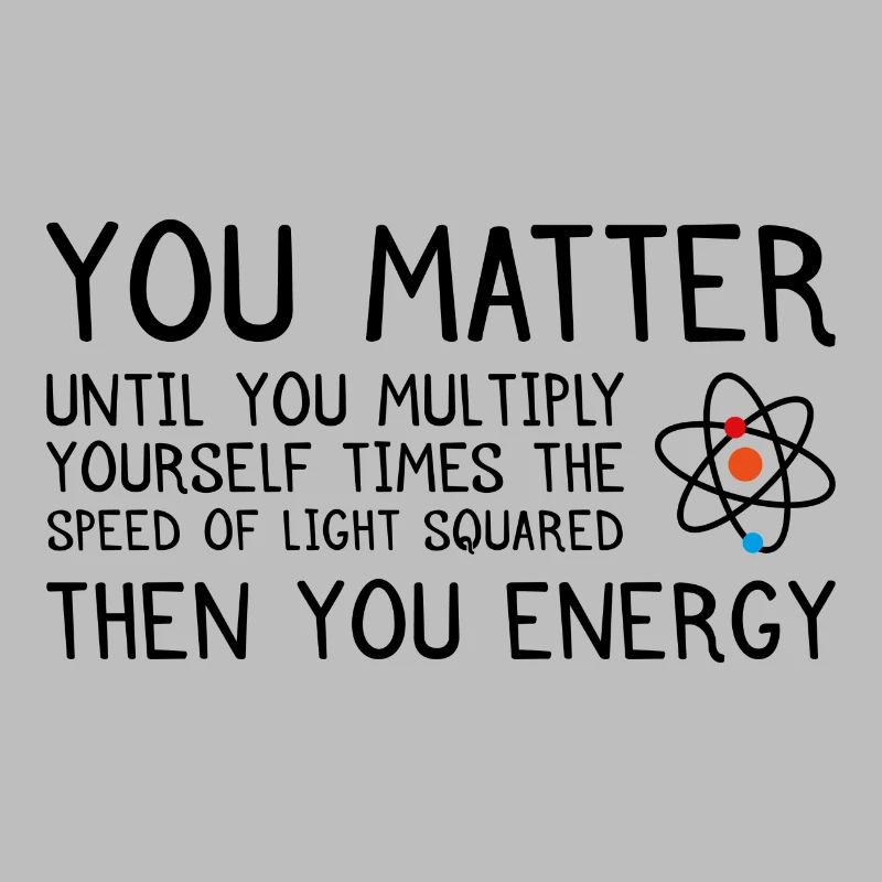 You Matter until you multiply physics gift