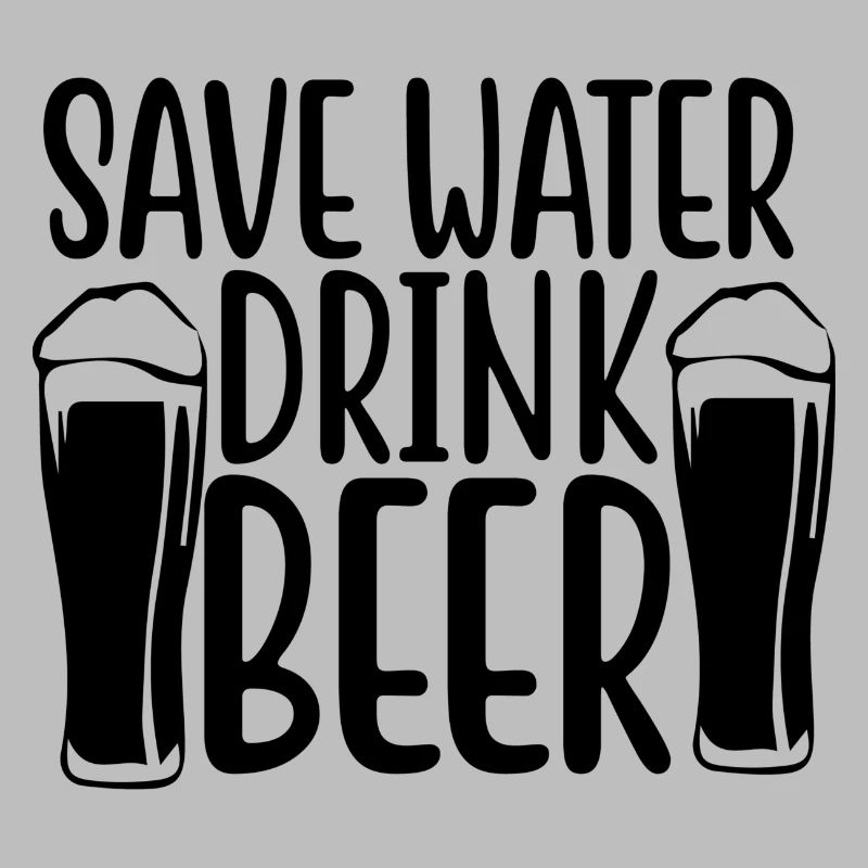 Spare Wasser! Trink Bier