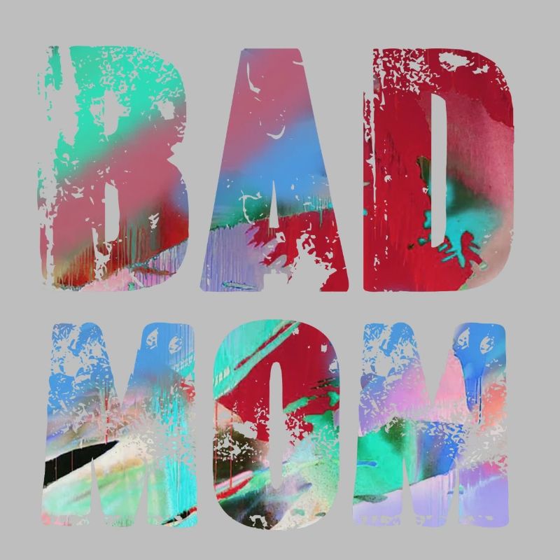 bad mom,mom,graffiti,black,typo,font,colorful