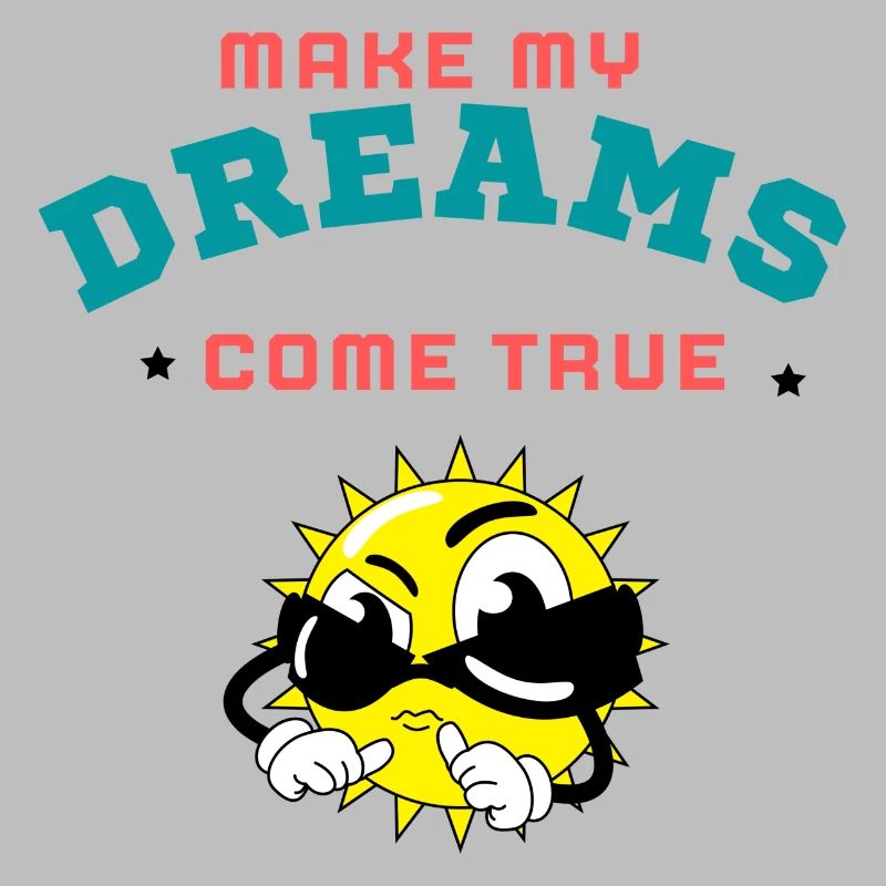 MAKE MY DREAMS COME TRUE