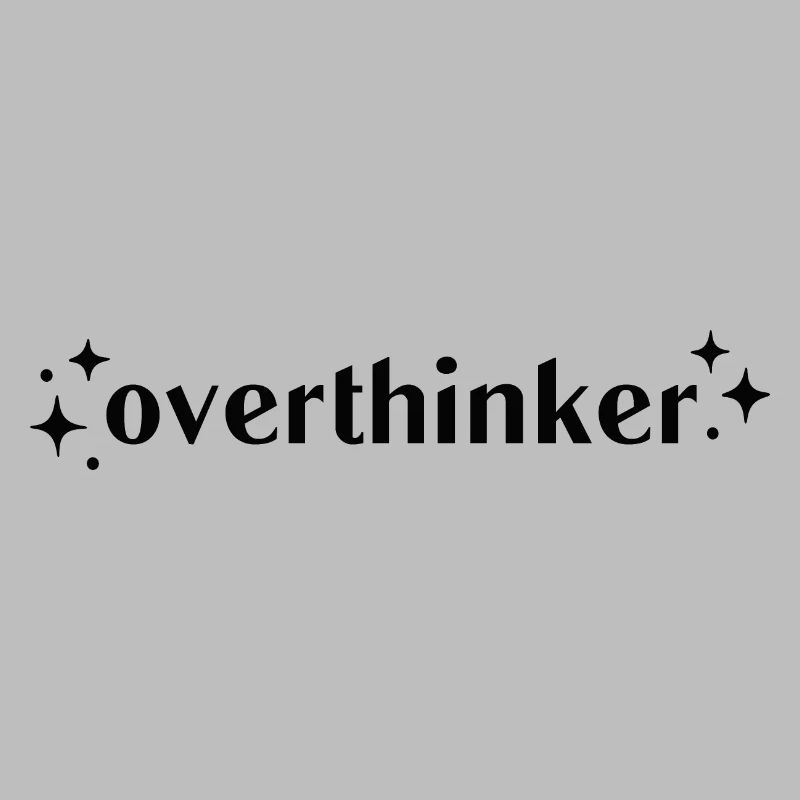Overthinker