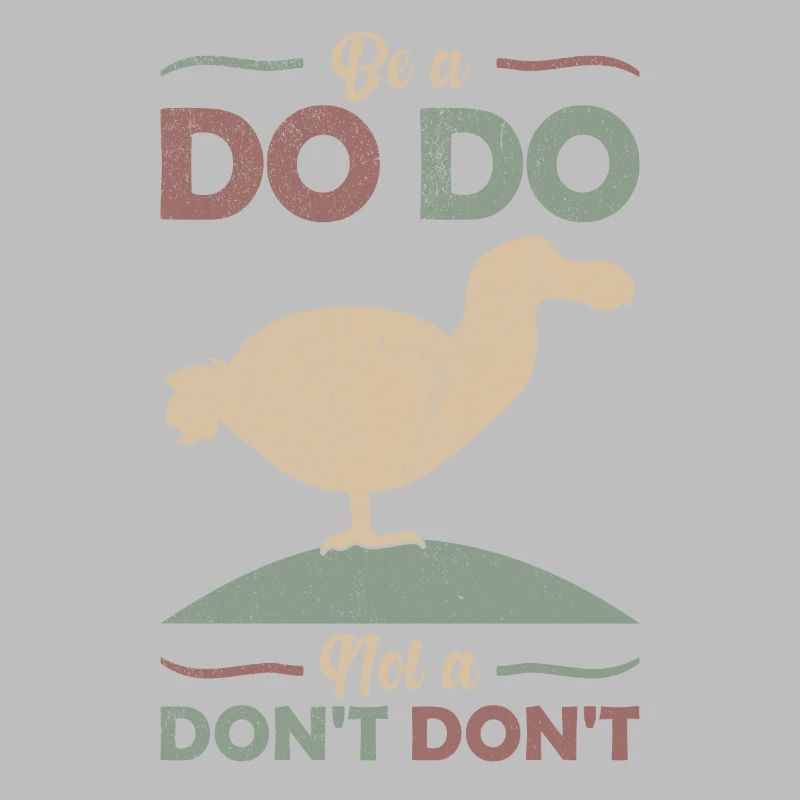 Dodo Witz Spruch "Be a Dodo, not a Don't don't"