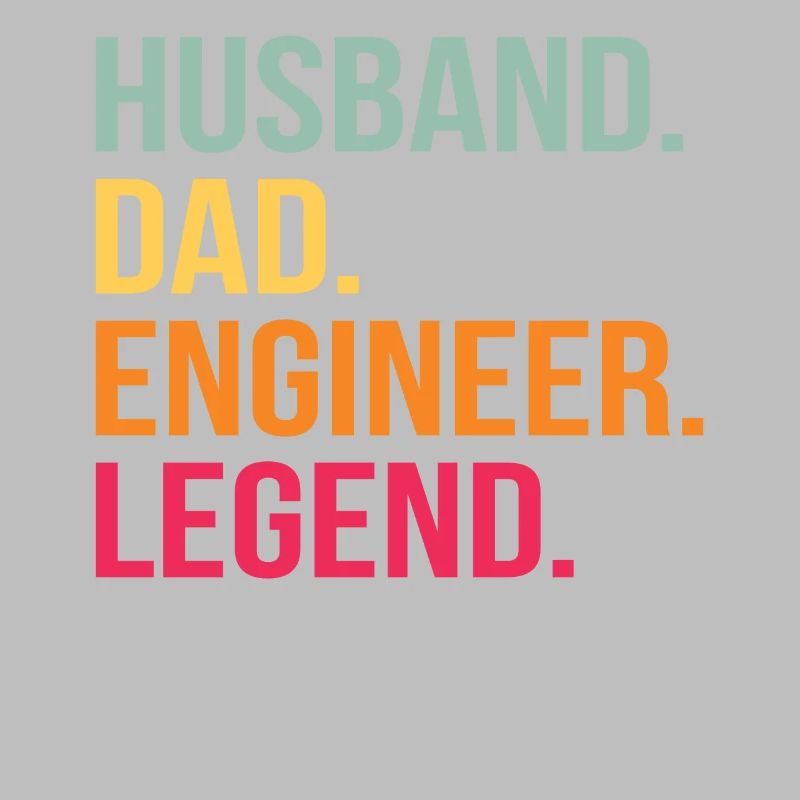 father husband engineer hero legend technician