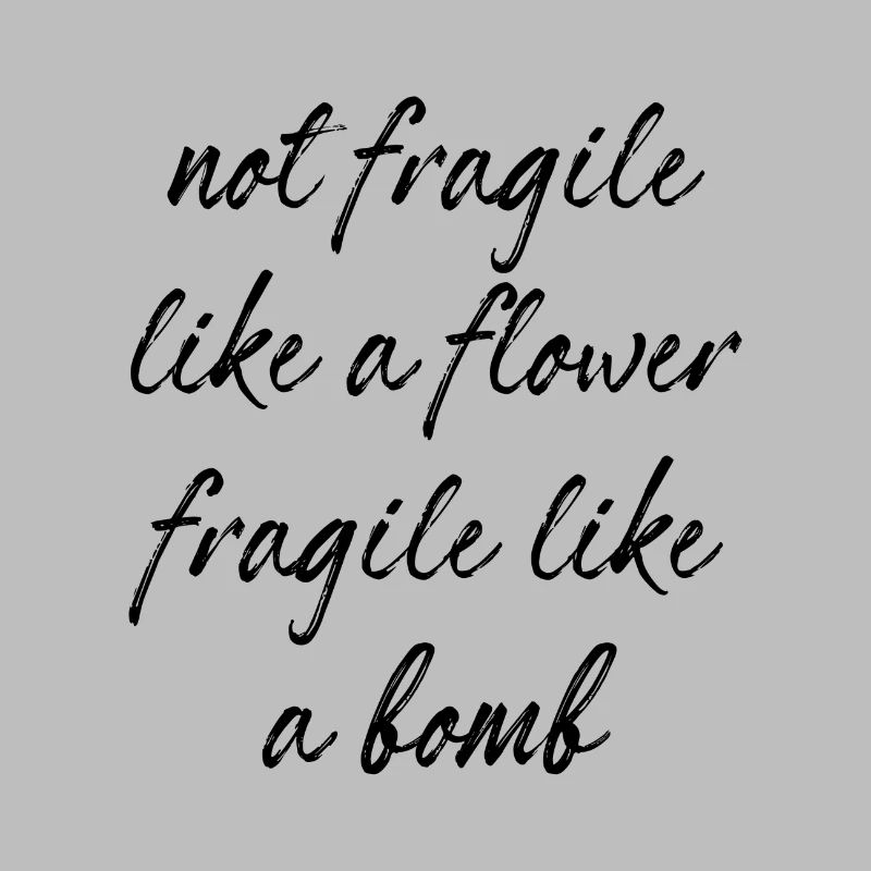 Pas fragile comme une fleur fragile comme une bombe