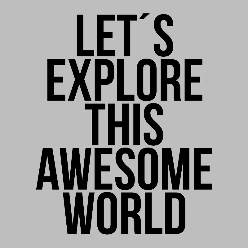 Lets explore this awesome world