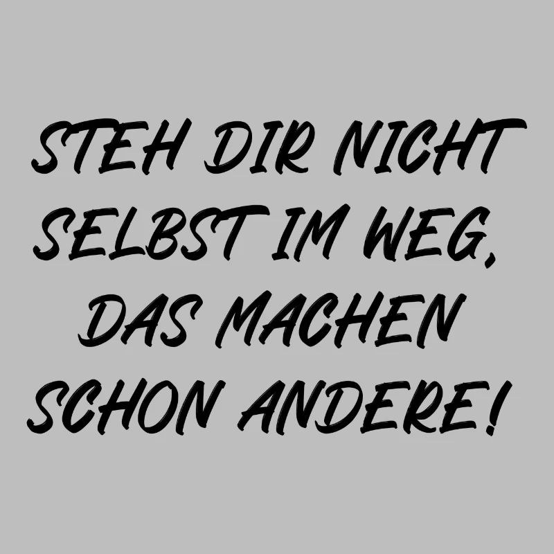 Steh dir nicht selbst im Weg machen schon andere