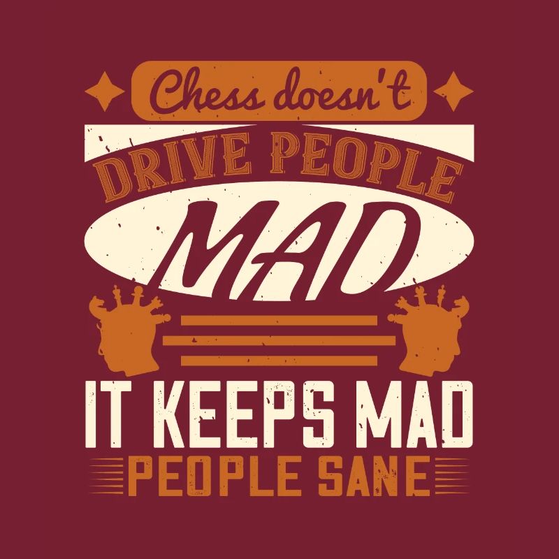 Chess doesn’t drive people mad, it keeps mad