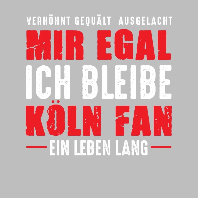 Köln Fan Ein Leben Lang Kölner Kölsch Spruch