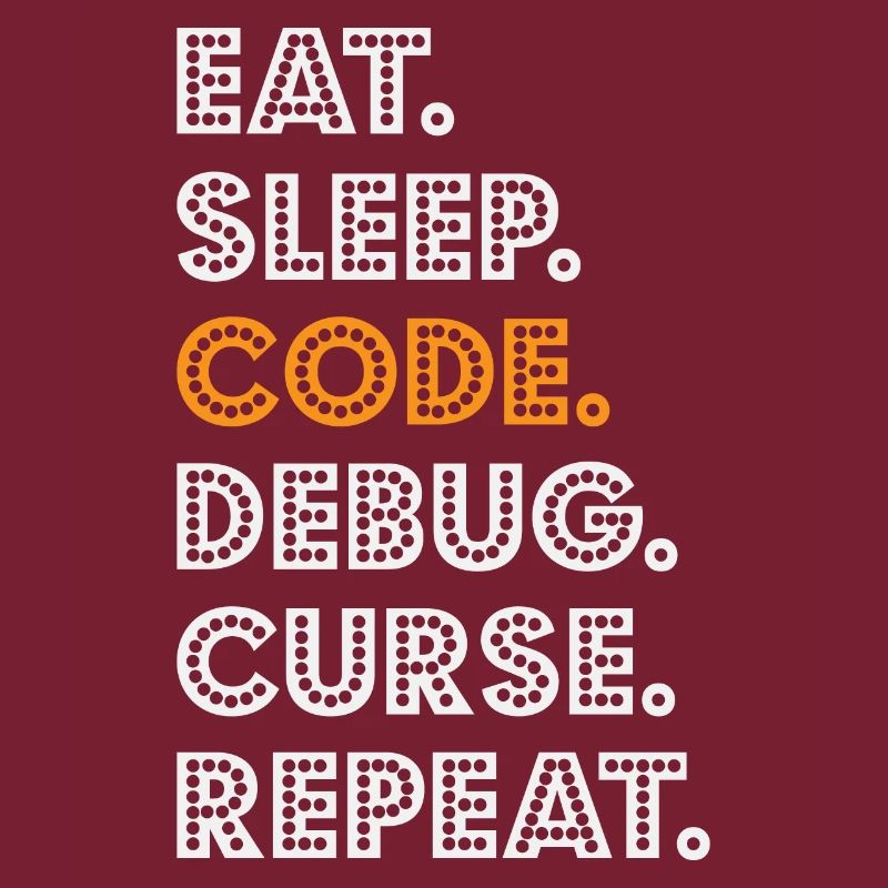 Eat Sleep Code Debug Curse Repeat Programmer Coder