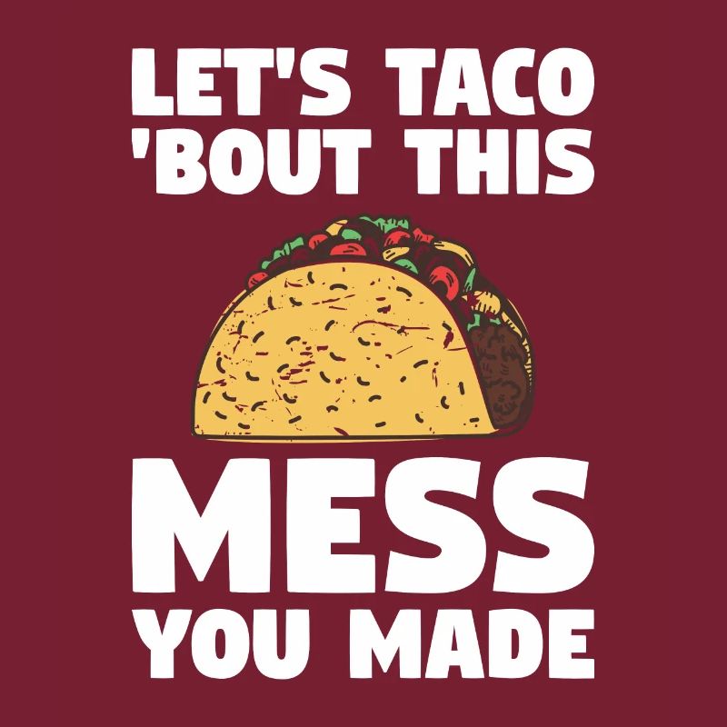 Let's Taco' Bout This Mess You Made School Custodi